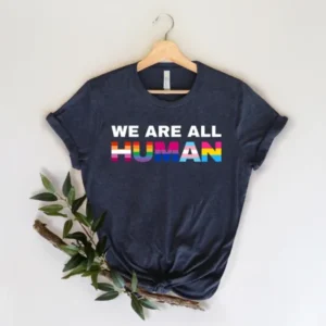 Anti Racism Shirt – We Are All Human Shirt