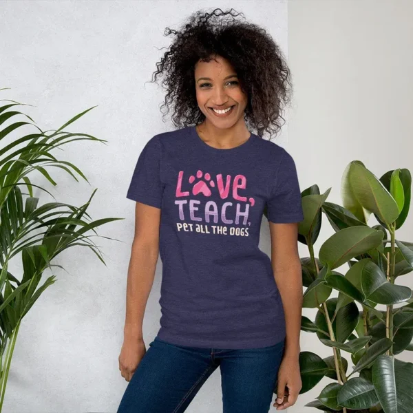 Love, Teach, Pet All the Dogs – Teacher Lover – Dog Lover Shirt