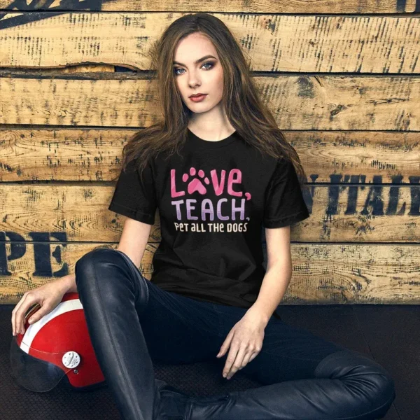 Love, Teach, Pet All the Dogs – Teacher Lover – Dog Lover Shirt