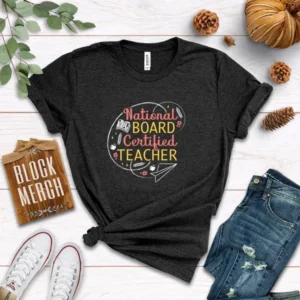 National Board Certified Teacher – Teacher Appreciation Shirt