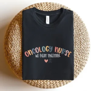 Oncology Nurse Shirt – We Fight Together – Hematology Shirt