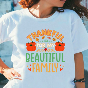 Thanksgiving – Thankful For My Beautiful Family – Thanksgiving Gifts – Thanksgiving Family Shirts