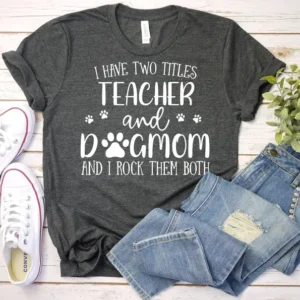 Teacher and Dog Mom Shirt – Teacher Dog Mom Shirt – Dog Lover Shirt