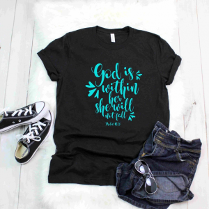 Christian Shirt – God Within Her She Will Not Fall – Women Shirt