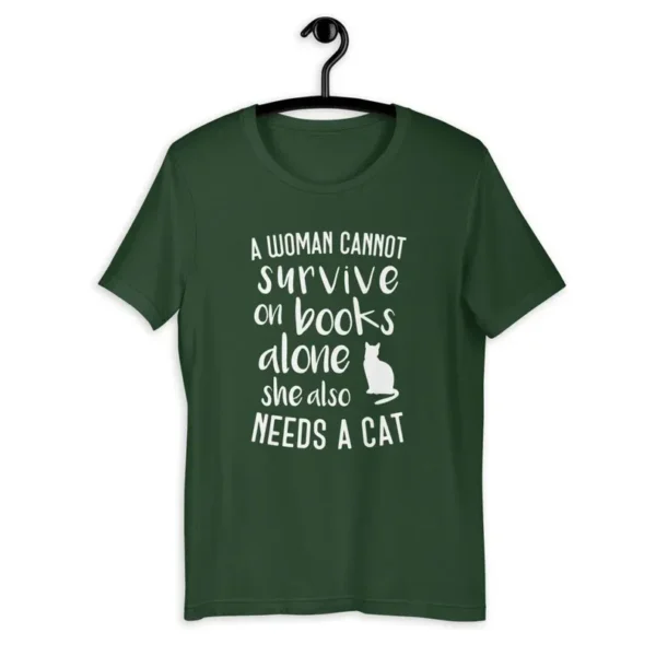 A Woman Cannot Survive On Books Alone – Book Lover – Cat Lover