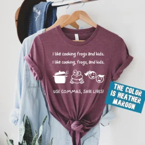 Commas save lives shirt – I Like Cooking Frogs and Kids Shirt