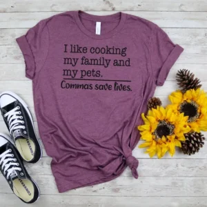 Commas save lives shirt – I like cooking my family and my pets