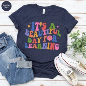 Its A Beautiful Day Teacher For Teacher Appreciation Shirt