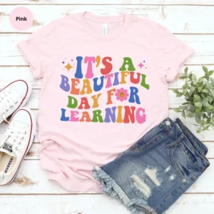 Its A Beautiful Day Teacher For Teacher Appreciation Shirt