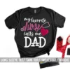 Nurse Dad Shirt – My Favorite Nurse Calls Me Dad Shirt – Nurse Father Gift