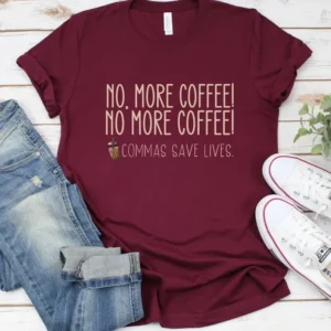 No More, Coffee No More Coffee – Commas save lives