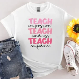 Teacher Compassion Kindness Confidence Shirt