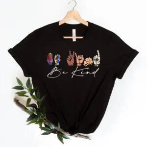 Be Kind Sign Language Shirt – Love Shirt Sign Language – ASL Shirt