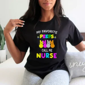 My Favorite Peeps Call Me Nurse Shirt – Nurse Easter Shirt