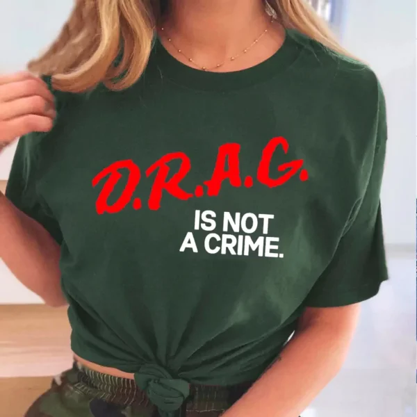 Drag Is Not A Crime LGBT Pride Shirt, Support Drag, Protect Drag, Anti-Racism Tee