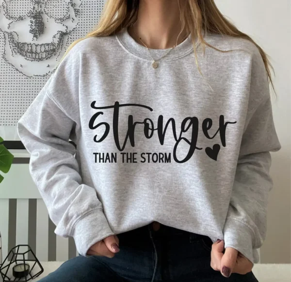 God Shirt – Stronger Than The Storm Sweatshirt Crewneck – Christian Gift – God Sweatshirt – Inspirational Shirt