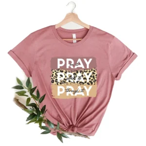 Pray On It – Pray Over It – Pray Through It Shirt – Cheetah Pray God Shirt – Church Tee – Religion Shirt