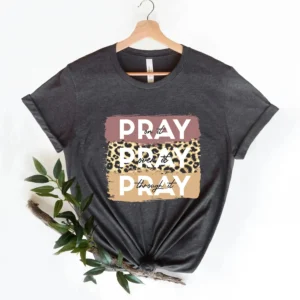 Pray On It – Pray Over It – Pray Through It Shirt – Cheetah Pray God Shirt – Church Tee – Religion Shirt