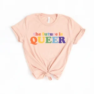 LGBTQ Gift Idea – Queer Outfit – The Future Is Queer TShirt – Rainbow Pride Shirt – Pride Day Celebration – Equality Shirt