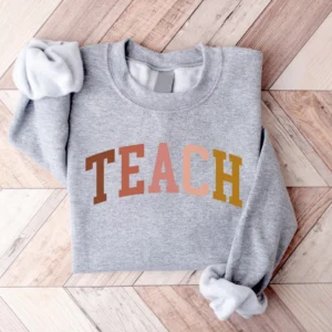 Teach Sweatshirt – Teacher Sweatshirt Crewneck – Teacher Gift – Cute Shirt for Teachers – Teacher Shirt – Group Teacher