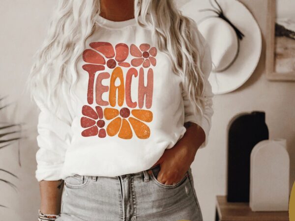 Retro Teach Shirt – Retro Daisy Teach Shirt – Teacher Shirt – Cute Gift For Teacher – Back To School Shirt