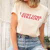 Funny Gay Shirt – I Just Look Straight Shirt – LGBTQ Gift – Pride Month Shirt – Lesbian Gift – Transgender Shirt – Queer Tee – Bisexual Shirt