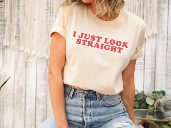 Funny Gay Shirt – I Just Look Straight Shirt – LGBTQ Gift – Pride Month Shirt – Lesbian Gift – Transgender Shirt – Queer Tee – Bisexual Shirt