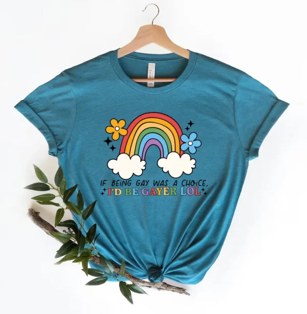 Funny LGBTQ Shirt – If Being Gay Was A Choice I’d Be Gayer Lol – Rainbow LGBTQ Shirt – Queer Gift – Pride Month Shirt – Proud To Be Gay Tee