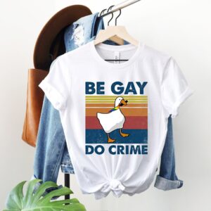 Be Gay Do Crime Retro LGBT Shirt – Funny LGBT Shirt – LGBT Goose Shirt – Gay Pride Shirt – LGBT Support Shirt