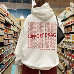 Support Drag Shirt – Drag Is Not A Crime Shirt – LGBT Support Tee – Support Drag In Tennessee Shirt – Equality Shirt – Gay Outfit Gift