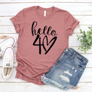 Hello Forty Shirt – Hello 40 Shirt – 40th Birthday Shirt – Birthday Trip Shirt – Birthday Gift