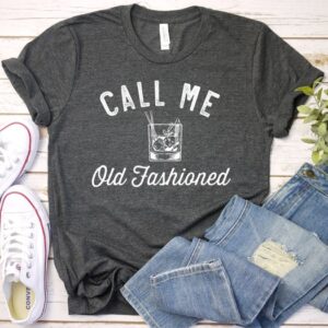 Bourbon Gifts For Men – Call Me Old Fashioned Shirt – Whiskey Lover Gift