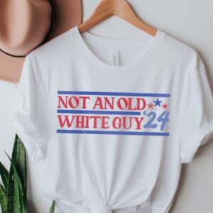 Not An Old White Guy 24 Political Election Tee – Funny Political Shirts