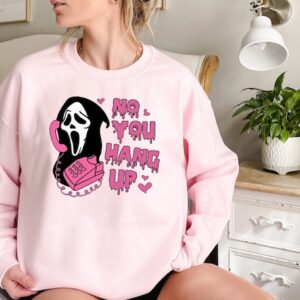 Ghostface Valentine Shirt – No You Hang Up Shirt – Halloween Shirt – Halloween Gift – Funny Valentine Shirt