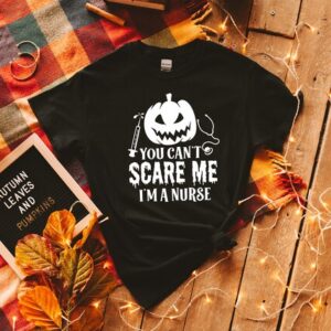 Unisex Sizing Apparel Shirt – You Can’t Scare Me I’m A Nurse Halloween Shirt – Pumpkin And Needle Design Shirt