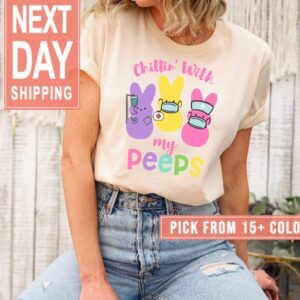 Easter Bunny Shirt – Chillin With My Peeps Shirt – Gift For Nurses