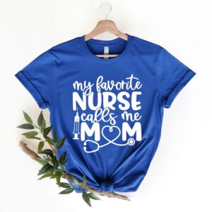 Nurse Mom Gift – My Favorite Nurse Calls Me Mom Shirt – Nursing Graduation Shirt