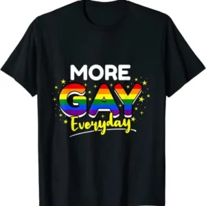 More Gay Everyday Shirt – Pride Month Shirt – Gay Outfits