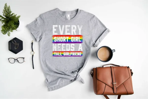 Rainbow Pride Shirt – Love Wins Shirt – Every Short Girl Needs A Tall Girlfriend Shirt