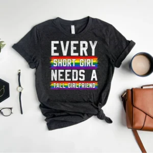 Rainbow Pride Shirt – Love Wins Shirt – Every Short Girl Needs A Tall Girlfriend Shirt