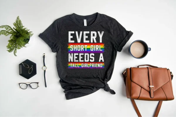 Rainbow Pride Shirt – Love Wins Shirt – Every Short Girl Needs A Tall Girlfriend Shirt