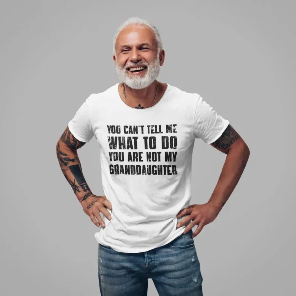 You Are Not My Granddaughter Shirt, Funny Grandpa T-Shirt, Grandfather Shirt, Father’s Day Gifts