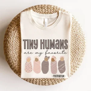 Postpartum Nurse Shirt – Tiny Humans Are My Favorite – OB Nurse Shirts – Nurse Gift – Nurse Shirt