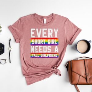 Rainbow Pride Shirt – Love Wins Shirt – Every Short Girl Needs A Tall Girlfriend Shirt