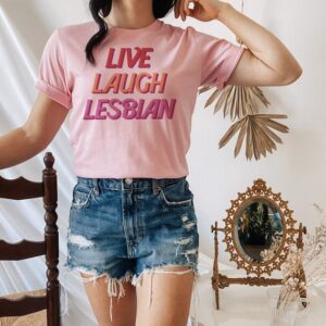 Live Laugh Lesbian Shirt – Lesbian Pride Shirt – LGBTQ Shirt – Lesbian Gift – Lesbian Shirt