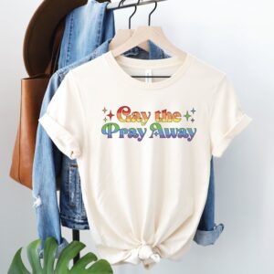 Gay the Pray Away Shirt – Say Gay T-Shirt – Funny Gay Pride Tee – LGBTQ Shirt – Pride Month Gift