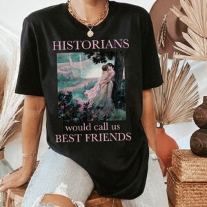 Historians Would Call Us Best Friends Shirt – Bisexual Pride Shirt – Lesbian Pride Shirt – Lesbian Honeymoon Gift