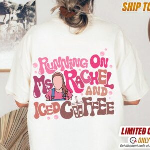 Running On Ms Rachel And Iced Coffee Shirt – Funny Mom Shirt – Mothers Day Shirt – Iced Coffee Mom Shirt – Mothers Day Gift