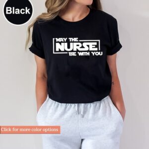 May The Nurse Be With You Shirt – Funny Nurse Shirt – Nurse Life Shirt – Nursing Student Gift