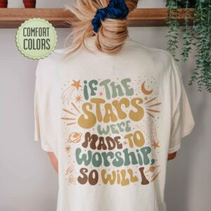 Religious Shirt – If The Stars Were Made To Worship So Will I